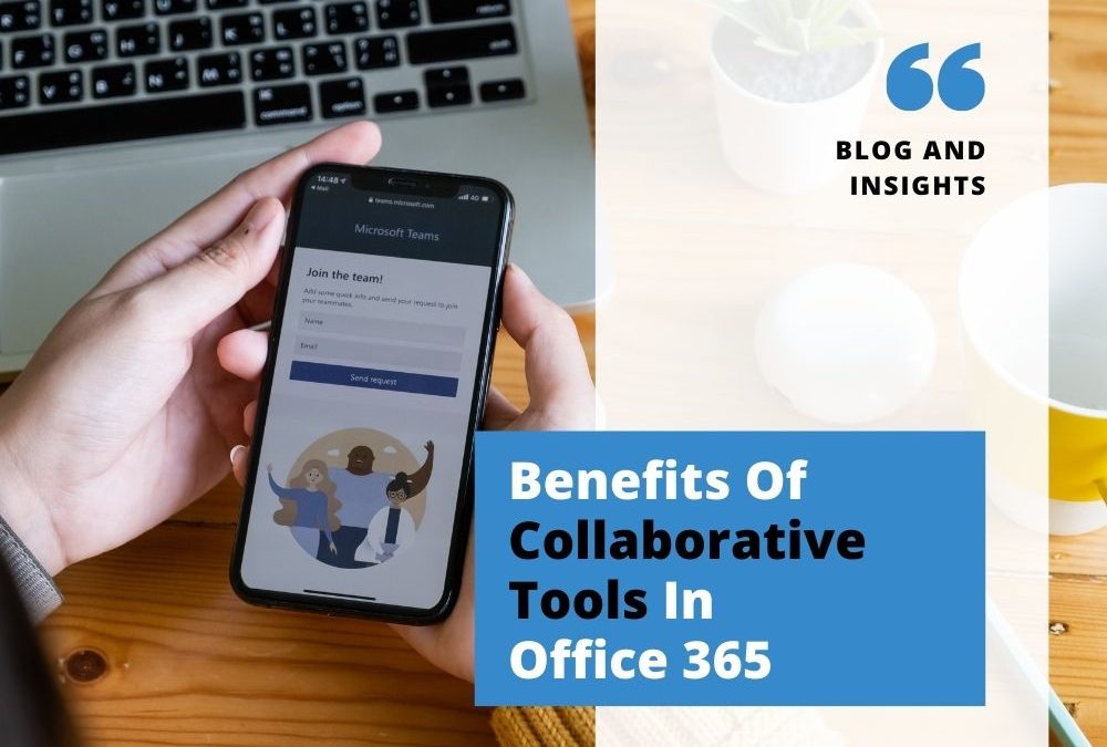 Benefits of Office 365 Collaborative Tools