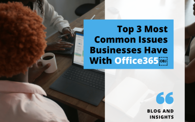 Top 3 Most Common Issues Businesses Have With O365￼