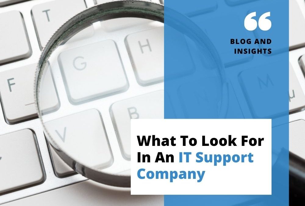 What to Look for in an IT Support Company