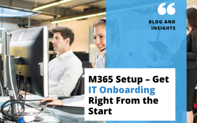 M365 Setup – Get IT Onboarding Right From the Start