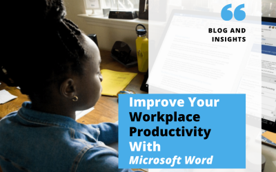 Improve Your Workplace Productivity With Microsoft Word: 11 Tips for Getting the Most Out of This Program
