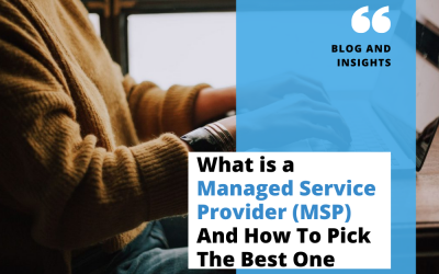 What is a Managed Service Provider (MSP)? (As well as how to pick the best one for your company) 